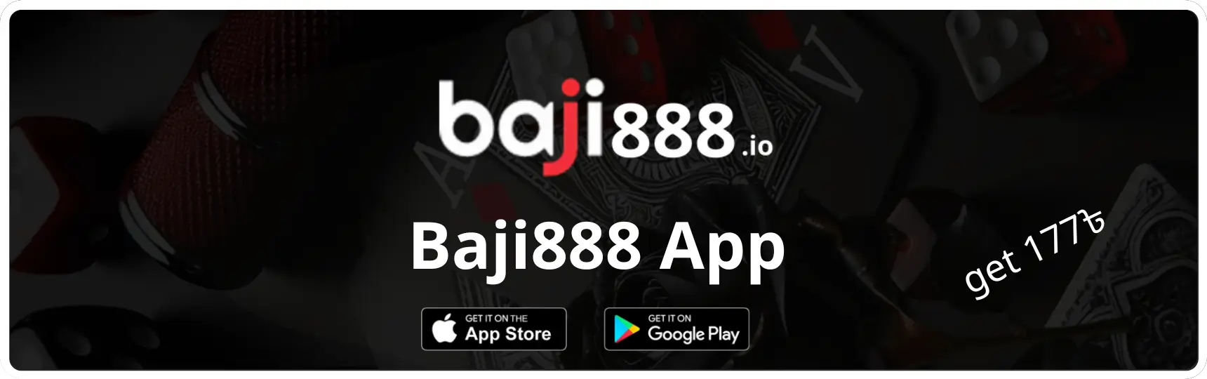 Baji888 App - Your Gateway to Premium Online Entertainment and Get 177৳ Free Download App 1 App baji888