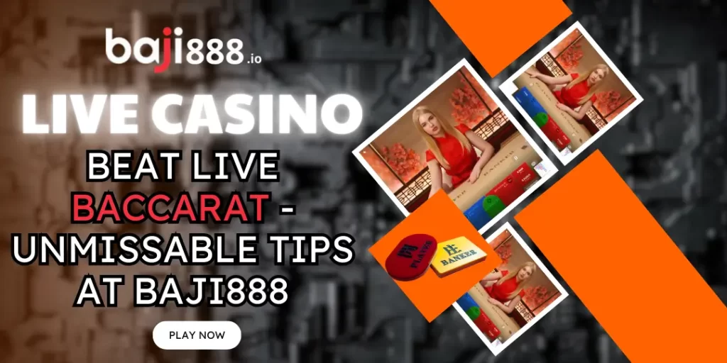 Beat Live Baccarat - Unmissable Tips Big Win at Baji888 8 Baccarat Unmissable Tips at baji888